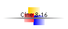 Cine 8-16