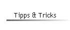 Tipps & Tricks