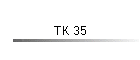 TK 35