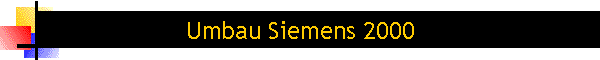 Umbau Siemens 2000