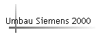 Umbau Siemens 2000